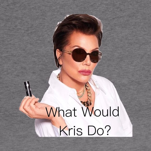 What Would Kris Jenner Do? by Trashley Banks